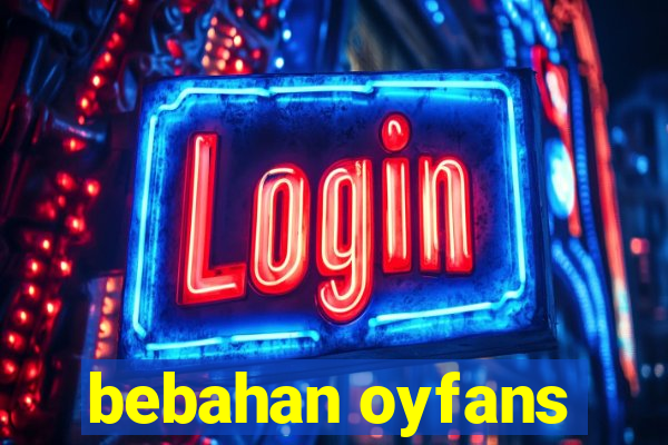 bebahan oyfans